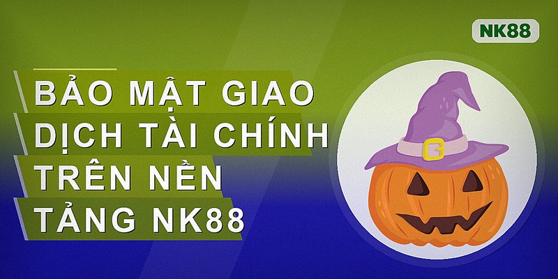 Bảo mật giao dịch tài chính trên nền tảng nk88